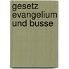 Gesetz evangelium und busse by Kjeldgaard Pedersen