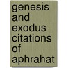 Genesis and exodus citations of aphrahat door Martin Owens