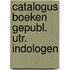 Catalogus boeken gepubl. utr. indologen