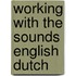 Working with the sounds english dutch