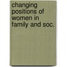 Changing positions of women in family and soc. door Onbekend