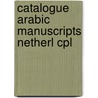 Catalogue arabic manuscripts netherl cpl door Witkam