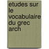 Etudes sur le vocabulaire du grec arch door Hofinger