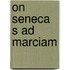 On seneca s ad marciam