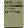 Bedeutung sakramente luthers sermonen by Stock