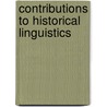 Contributions to historical linguistics door Onbekend