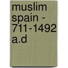 Muslim Spain - 711-1492 A.D door Imamuddin, S.M.