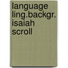 Language ling.backgr. isaiah scroll door Kutscher