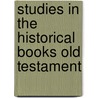 Studies in the historical books old testament by Unknown