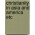 Christianity in asia and america etc