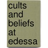 Cults and beliefs at edessa by Dryvers