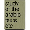 Study of the arabic texts etc door Tibbetts
