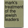 Mark's treatment of the Jewish Leaders door M.J. Cook