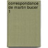 Correspondance de martin bucer 1