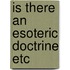 Is there an esoteric doctrine etc