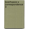 Boerhaave s correspondence 3 door Onbekend