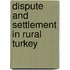 Dispute and settlement in rural turkey
