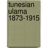 Tunesian ulama 1873-1915 door Jane Green