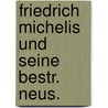 Friedrich michelis und seine bestr. neus. door Belz