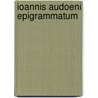 Ioannis audoeni epigrammatum by Unknown