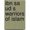 Ibn sa ud s warriors of islam door Habib