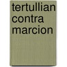 Tertullian contra marcion by Meyering