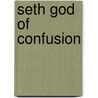 Seth god of confusion door Velde