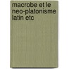 Macrobe et le neo-platonisme latin etc door Flamant