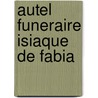 Autel funeraire isiaque de fabia by Grenier