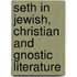 Seth in Jewish, Christian and gnostic literature