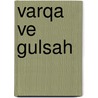 Varqa ve gulsah by Yusufi Meddah