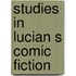 Studies in lucian s comic fiction