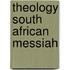 Theology south african messiah