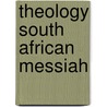 Theology south african messiah door Oosthuizen