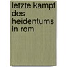 Letzte kampf des heidentums in rom by Wytzes