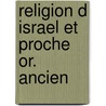 Religion d israel et proche or. ancien door Delcor