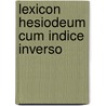 Lexicon hesiodeum cum indice inverso door Hofinger
