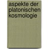 Aspekte der platonischen kosmologie door Scheffel