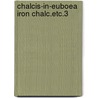 Chalcis-in-euboea iron chalc.etc.3 door Bakhuizen