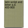 Latin script and letter a.d. 400-900 door Onbekend