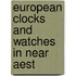 European clocks and watches in near aest