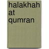 Halakhah at qumran by Schiffman