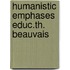 Humanistic emphases educ.th. beauvais