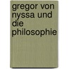 Gregor von nyssa und die philosophie door Onbekend