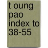 T oung pao index to 38-55 by Unknown