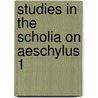 Studies in the scholia on aeschylus 1 door Wilbur Smith