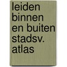 Leiden binnen en buiten stadsv. atlas by Oerle