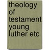 Theology of testament young luther etc door Hagen