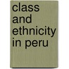 Class and ethnicity in peru by Unknown