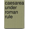 Caesarea under roman rule door Levine